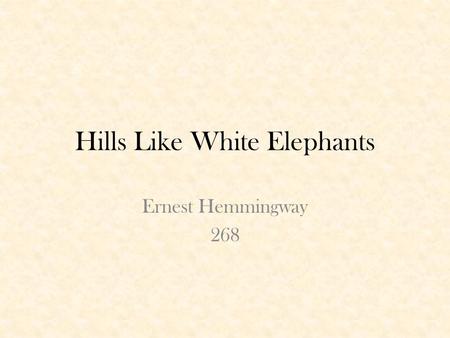 Hills Like White Elephants Ernest Hemmingway 268.