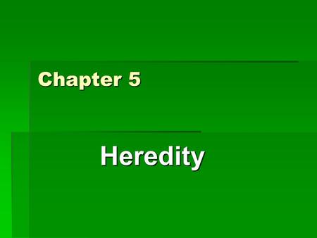 Chapter 5 Heredity. Section 5.1 Mendel & Peas Heredity  Passing of genetic traits from parent to offspring How Traits are Inherited  Genes made up.