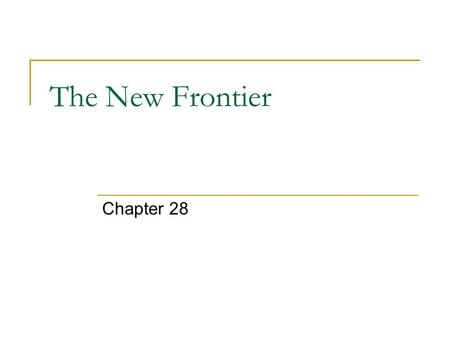 The New Frontier Chapter 28. Election of 1960 Television Politics  Radio and TV spots Debates Major topics  Economy  Cold War.