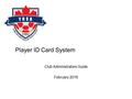 Player ID Card System Club Administrators Guide February 2016.