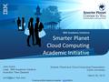 IBM Academic Initiative Smarter Planet Cloud Computing Academic Initiative John Schilt Lead, IBM Academic Initiative Australia / New Zealand