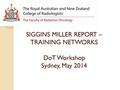 SIGGINS MILLER REPORT – TRAINING NETWORKS DoT Workshop Sydney, May 2014.