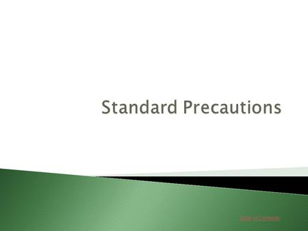 Table of Contents. Lessons 1. Standard Precautions GoGo 2. Gowns GoGo 3. Masks and Eyewear GoGo 4. Non-Sterile Gloves GoGo.