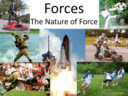 Forces The Nature of Force. A force is a push or pull on an object. When one object pushes or pulls another object, we say it exerts a force on the other.