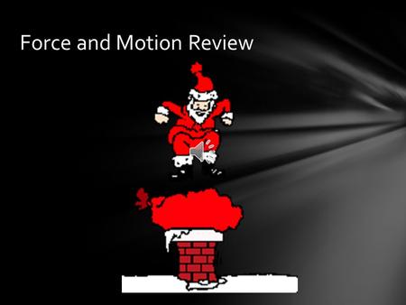 Force and Motion Review 1. After studying each graph, determine what the line shape could be revealing to you concerning the movement of a soup can down.