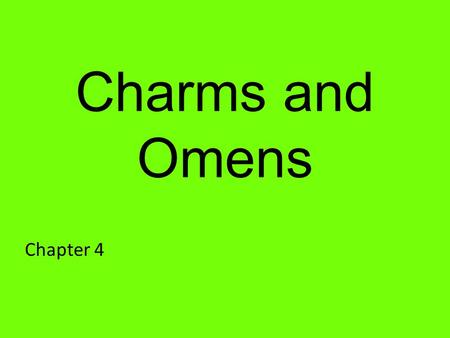 Charms and Omens Chapter 4. Good Fortune and Misfortune Both of these occur according to Allah’s will. Charms (Tamimah) It was the practice of the Arabs.