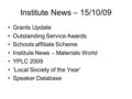 Institute News – 15/10/09 Grants Update Outstanding Service Awards Schools affiliate Scheme Institute News – Materials World YPLC 2009 ‘Local Society of.