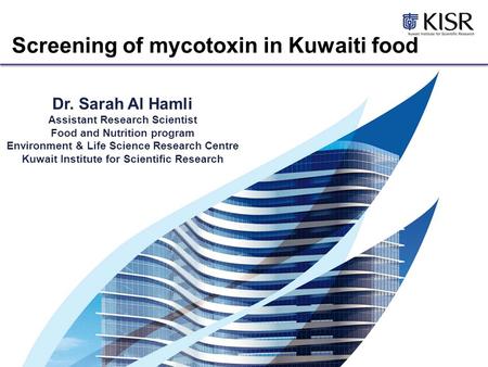 Dr. Sarah Al Hamli Assistant Research Scientist Food and Nutrition program Environment & Life Science Research Centre Kuwait Institute for Scientific Research.