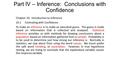 AP Statistics Part IV – Inference: Conclusions with Confidence Chapter 10: Introduction to Inference 10.1Estimating with Confidence To make an inference.