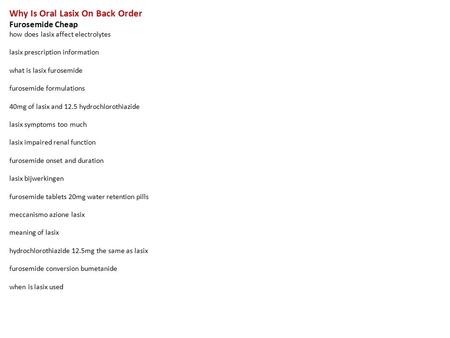 Why Is Oral Lasix On Back Order Furosemide Cheap how does lasix affect electrolytes lasix prescription information what is lasix furosemide furosemide.