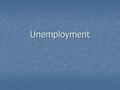 Unemployment. Who gets and keeps a job? Who gets and keeps a job? 1. Those who so invest in their own human capital that a boss can’t do without them.