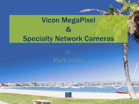 Vicon MegaPixel & Specialty Network Cameras by Mark Leedy.