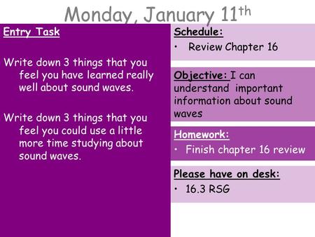 Monday, January 11 th Entry Task Write down 3 things that you feel you have learned really well about sound waves. Write down 3 things that you feel you.