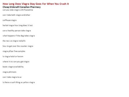 How Long Does Viagra Stay Goos For When You Crush It Cheap Sildenafil Canadian Pharmacy can you take viagra with fluoxetine can i take both viagra and.