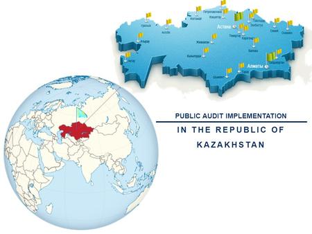 PUBLIC AUDIT IMPLEMENTATION IN THE REPUBLIC OF KAZAKHSTAN.