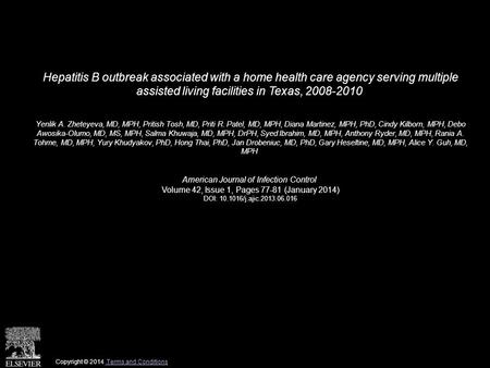 Hepatitis B outbreak associated with a home health care agency serving multiple assisted living facilities in Texas, 2008-2010 Yenlik A. Zheteyeva, MD,