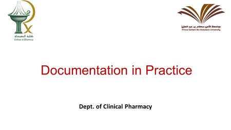 Documentation in Practice Dept. of Clinical Pharmacy.