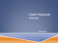 START PRESSURE FOCUS TOM WILEY. SIMPLE STEPS FOR START-PRESSURE FOCUS  Define your profit per unit by zip code  Develop a grid to track every expense.