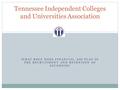 WHAT ROLE DOES FINANCIAL AID PLAY IN THE RECRUITMENT AND RETENTION OF STUDENTS? Tennessee Independent Colleges and Universities Association 1.