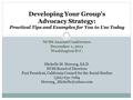 Developing Your Group’s Advocacy Strategy: Practical Tips and Examples for You to Use Today NCSS Annual Conference December 1, 2011 Washington D.C. Michelle.