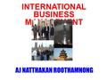 AJ NATTHAKAN ROOTHAMNONG INTERNATIONAL BUSINESS MANAGEMENT.