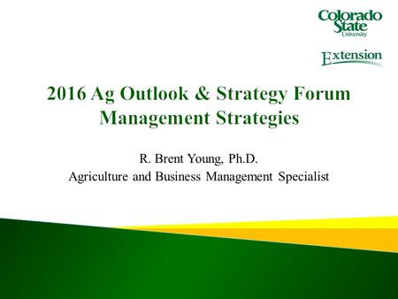 R. Brent Young, Ph.D. Agriculture and Business Management Specialist.