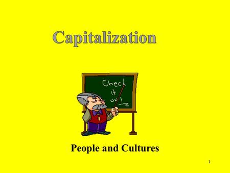 1 People and Cultures. 2 Capitalize people’s names and initials. Steve Carell Susan B. Anthony J. K. Rowling.