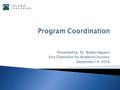 Presented by: Dr. Robert Aguero Vice Chancellor for Academic Success September 14, 2010.