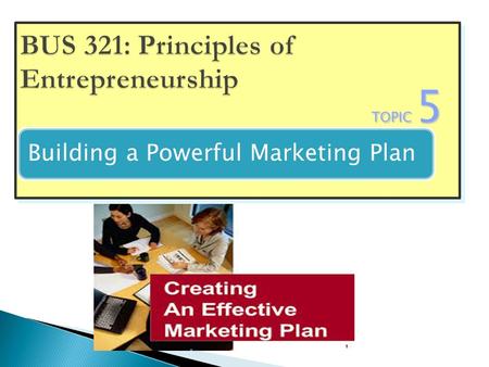 TOPIC 5 Search For a New Venture Building a Powerful Marketing Plan.