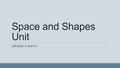 Space and Shapes Unit GRADE 9 MATH. True Translations, Reflections and 180 Degree Rotations E2 MAKE AND APPLY INFORMAL DEDUCTIONS ABOUT THE MINIMUM SUFFICIENT.