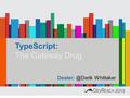 TypeScript: The Gateway Drug Whittaker.