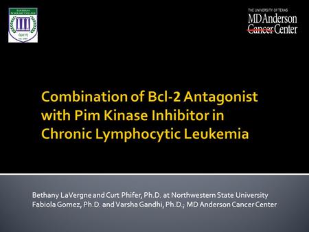 Bethany LaVergne and Curt Phifer, Ph.D. at Northwestern State University Fabiola Gomez, Ph.D. and Varsha Gandhi, Ph.D.; MD Anderson Cancer Center.