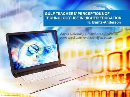 GULF TEACHERS’ PERCEPTIONS OF TECHNOLOGY USE IN HIGHER EDUCATION K. Bunts-Anderson Zayed University (United Arab Emirates)