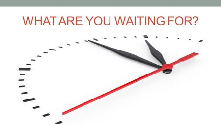 WHAT ARE YOU WAITING FOR?. What are you waiting for? In Christ alone my hope is found; He is my light, my strength, my song; This cornerstone, this solid.