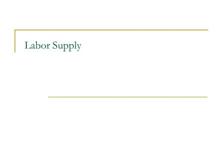 Labor Supply. What is a labor supply curve? What is its shape? Why?