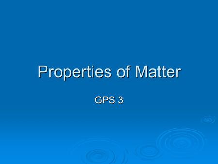 Properties of Matter GPS 3.