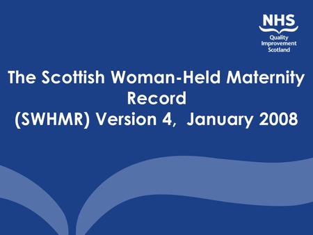 The Scottish Woman-Held Maternity Record (SWHMR) Version 4, January 2008.