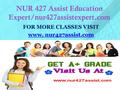 NUR 427 Assist Education Expert/nur427assistexpert.com FOR MORE CLASSES VISIT www.www. nur427assist.comnur427assist.com.