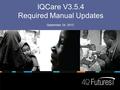 IQCare V3.5.4 Required Manual Updates September 24, 2013.