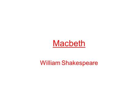 Macbeth William Shakespeare. Terms The play is a tragedy, which means it has a sad ending and a tragic hero. Tragic hero—basically a good person, but.