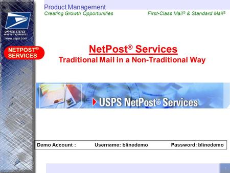 1 www.usps.com Product Management Creating Growth Opportunities NetPost ® Services Traditional Mail in a Non-Traditional Way NETPOST ® SERVICES First-Class.