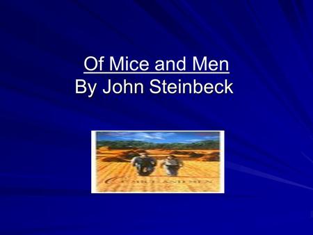 By John Steinbeck Of Mice and Men By John Steinbeck.