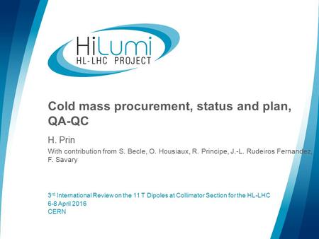 Cold mass procurement, status and plan, QA-QC H. Prin With contribution from S. Becle, O. Housiaux, R. Principe, J.-L. Rudeiros Fernandez, F. Savary 3.