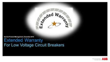 For Low Voltage Circuit Breakers Service Product Management, December 2015 Extended Warranty.