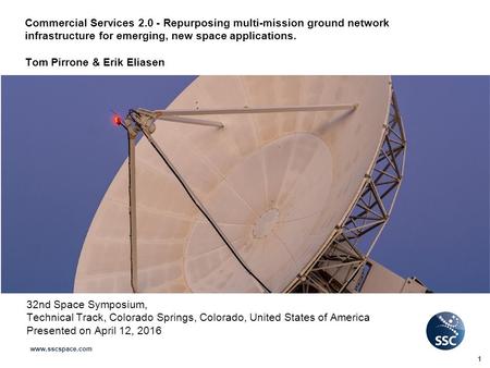 Www.sscspace.com Commercial Services 2.0 - Repurposing multi-mission ground network infrastructure for emerging, new space applications. Tom Pirrone &