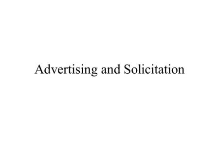 Advertising and Solicitation. MR 7.3(a) – p. 126 A lawyer shall not by in-person live telephone or real-time electronic contact solicit professional employment.