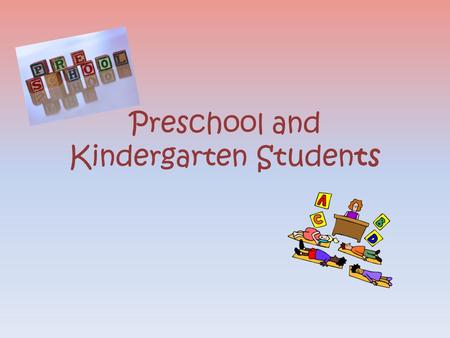 Preschool and Kindergarten Students. Ages and Milestones New born to 12 months Physical Gains control of hands Rolls over Discovers feet Crawls Moves.