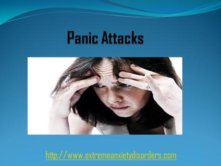 What is Panic Attacks? Panic attack is a sudden surge of overwhelming anxiety and fear. Panic Attack can lead.