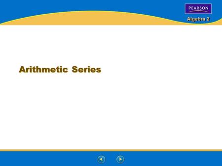 Algebra 2 Arithmetic Series. Algebra 2 Series – is the expression for the sum of the terms of a sequence.