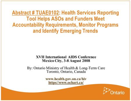 Abstract # TUAE0102: Health Services Reporting Tool Helps ASOs and Funders Meet Accountability Requirements, Monitor Programs and Identify Emerging Trends.